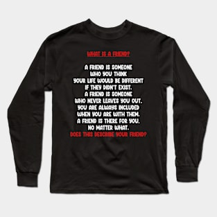 What Is A Friend? Long Sleeve T-Shirt